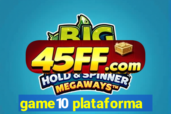 game10 plataforma
